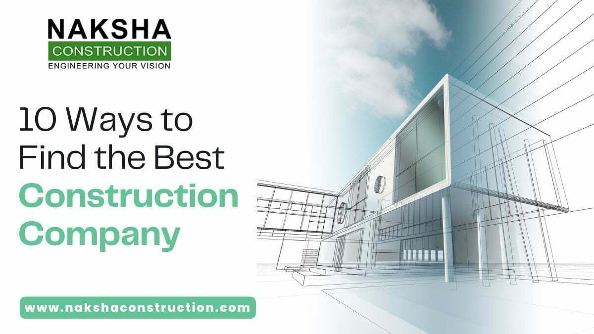 10 Ways to Find The Best Construction Company